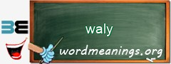 WordMeaning blackboard for waly